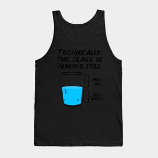 technically the glass is always full t- Tank Top